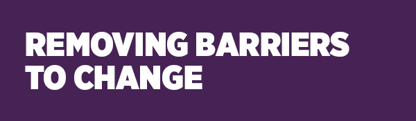 Removing Barriers to Change